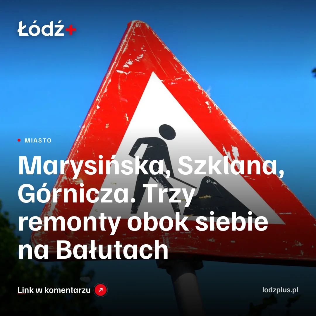 Marysińska, Szklana, Górnicza. Trzy remonty obok siebie na Bałutach episode artwork