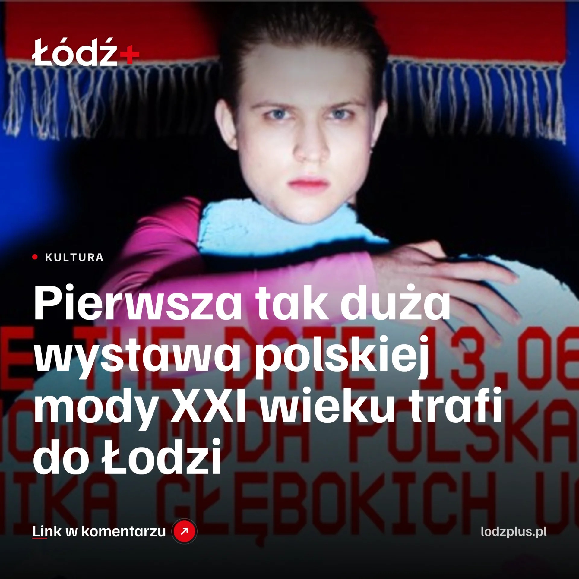 Pierwsza tak duża wystawa polskiej mody XXI wieku trafi do Łodzi episode artwork
