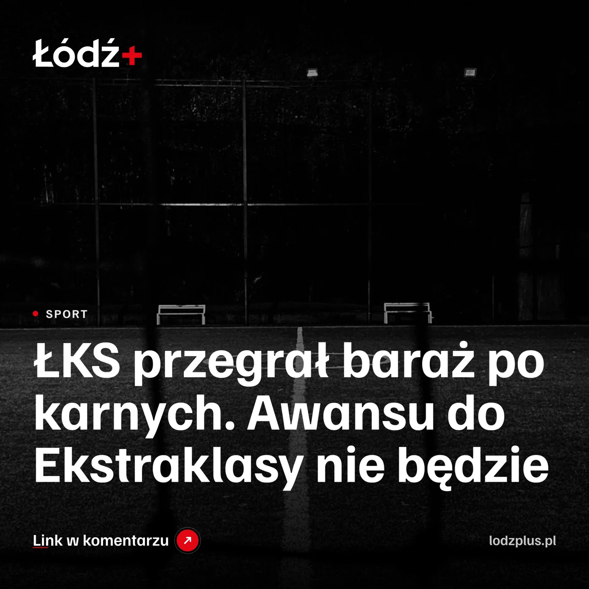 ŁKS przegrał baraż po karnych. Awansu do Ekstraklasy nie będzie episode artwork