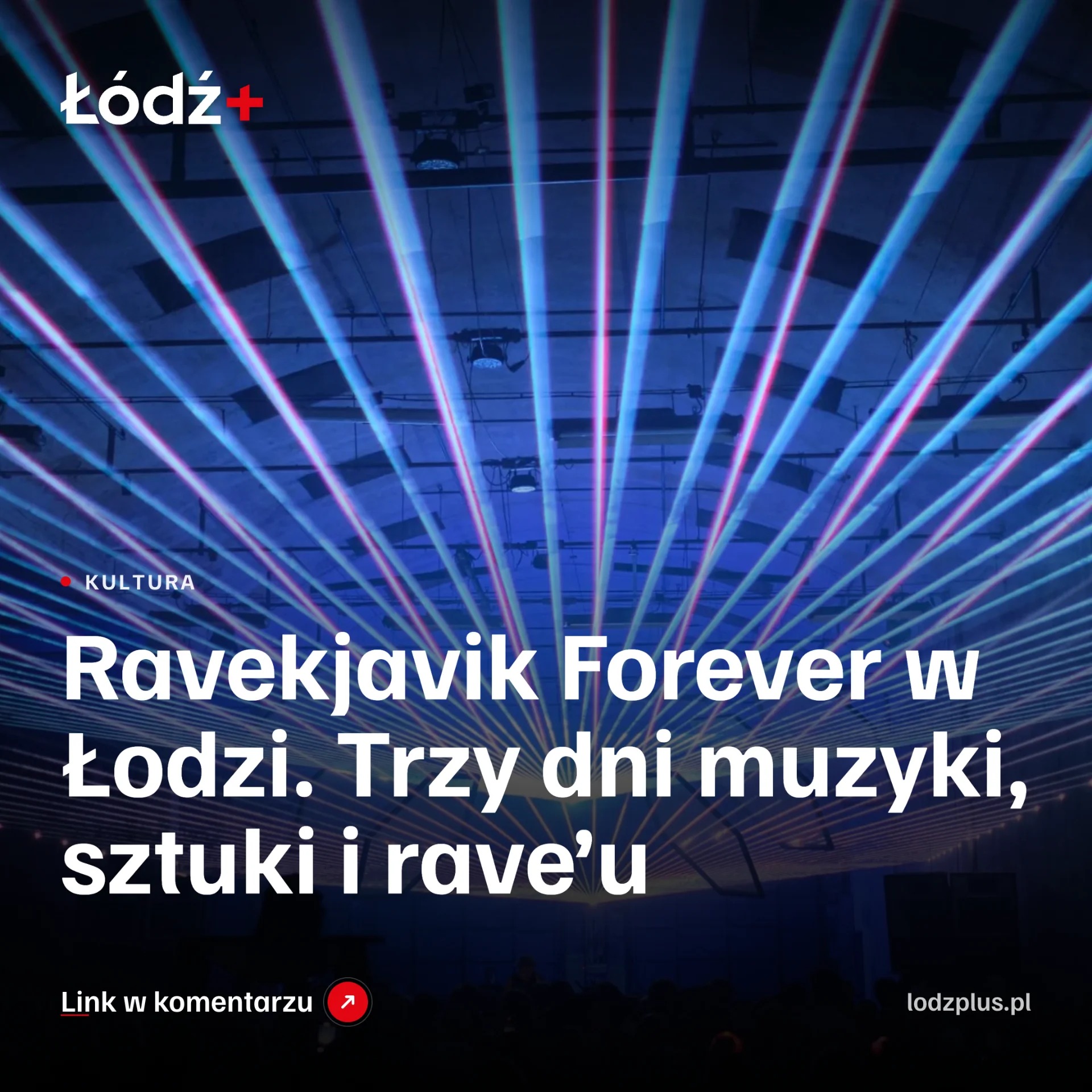 Ravekjavik Forever w Łodzi. Trzy dni muzyki, sztuki i rave’u episode artwork