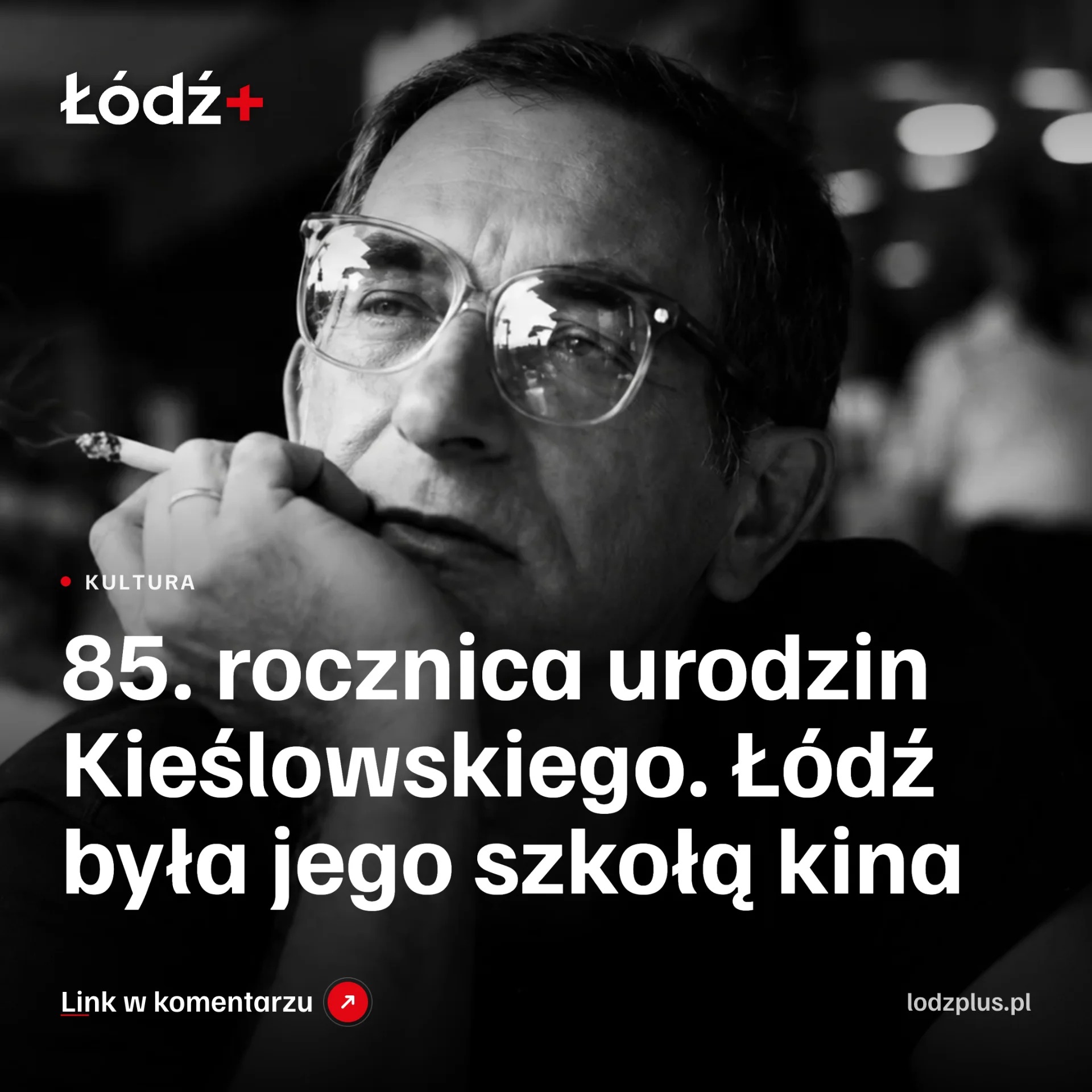 85. rocznica urodzin Kieślowskiego. Łódź była jego szkołą kina episode artwork