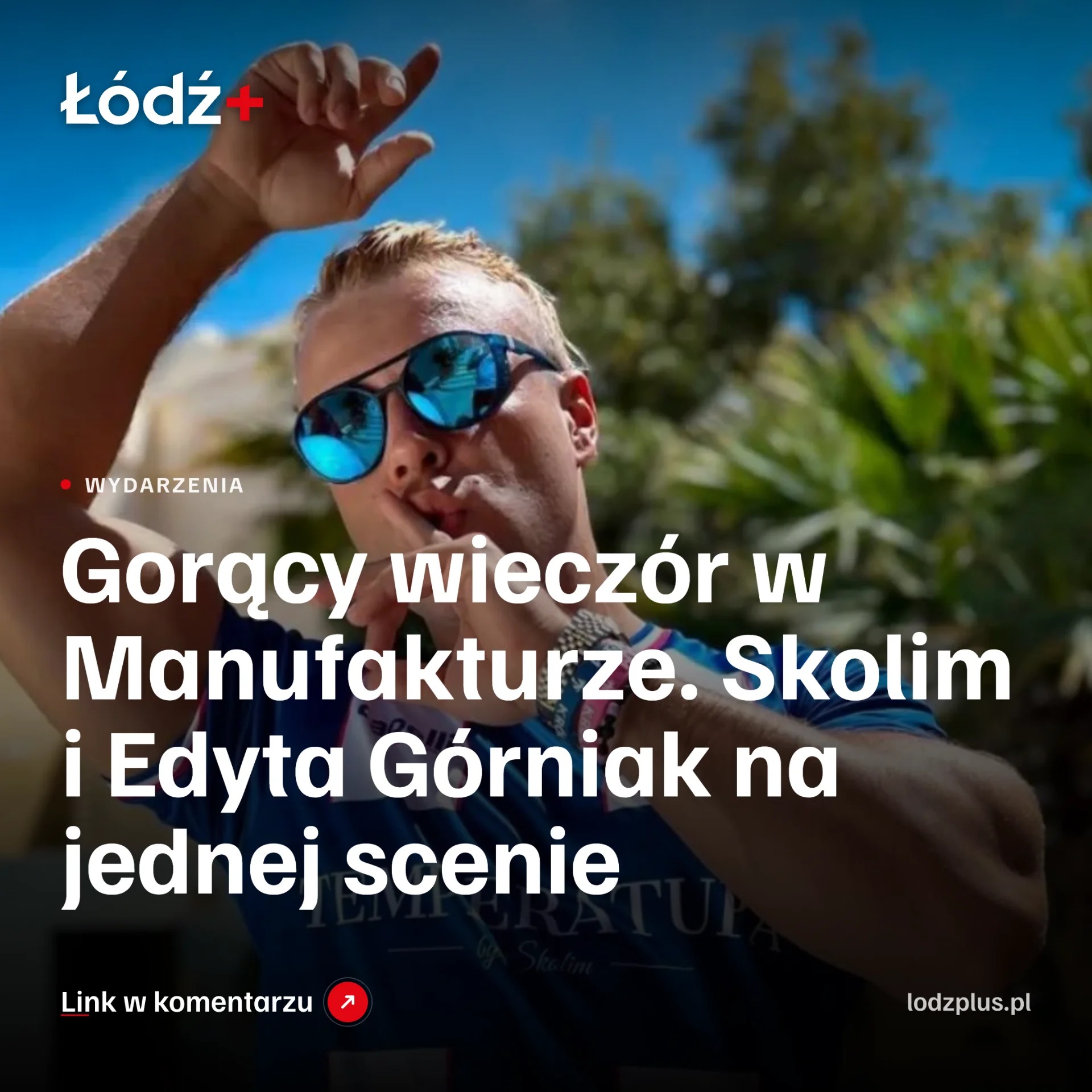 Gorący wieczór w Manufakturze. Skolim i Edyta Górniak na jednej scenie episode artwork