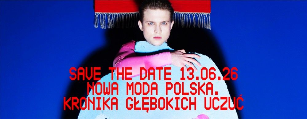 Pierwsza tak duża wystawa polskiej mody XXI wieku trafi do Łodzi